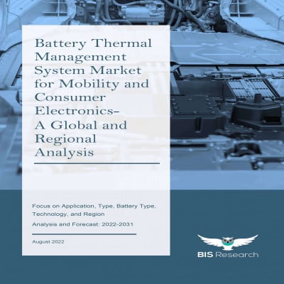 Battery Thermal Management System Market for Mobility and Consumer Electronics - A Global and Regional Analysis
