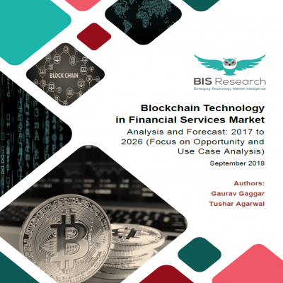 Blockchain Technology in Financial Services Market - Analysis and Forecast, 2017 to 2026