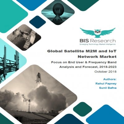 Global Satellite M2M and IoT Network Market - Analysis and Forecast, 2018-2023