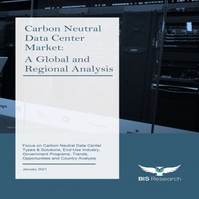 Carbon Neutral Data Center Market - A Global and Regional Analysis
