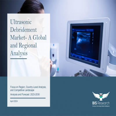 Ultrasonic Debridement Market - A Global and Regional Analysis