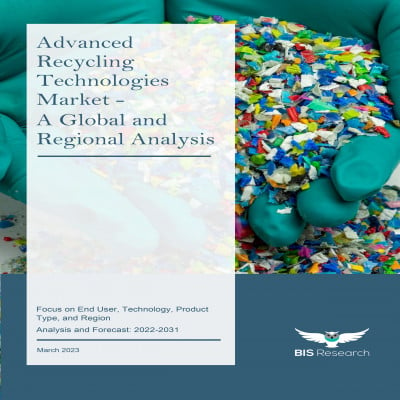 Advanced Recycling Technologies Market - A Global and Regional Analysis