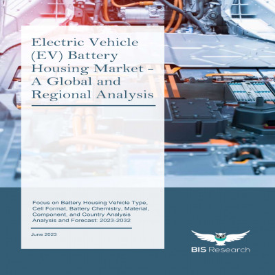 Electric Vehicle (EV) Battery Housing Market - A Global and Regional Analysis