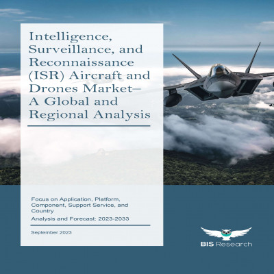 Intelligence, Surveillance, and Reconnaissance (ISR) Aircraft and Drones Market - A Global and Regional Analysis