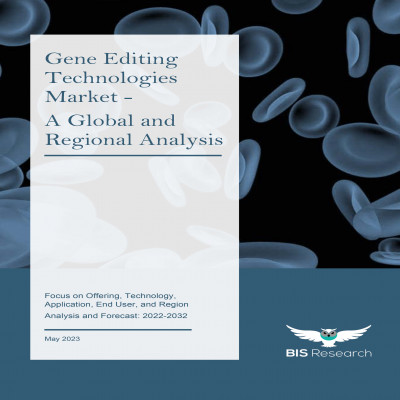 Gene Editing Technologies Market - A Global and Regional Analysis