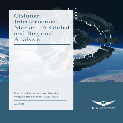 Cislunar Infrastructure Market - A Global and Regional Analysis