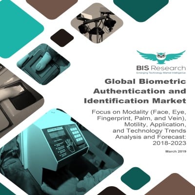 Global Biometric Authentication and Identification Market - Analysis and Forecast, 2018-2023
