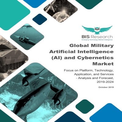 Global Military Artificial Intelligence (AI) and Cybernetics Market - Analysis and Forecast, 2019-2024