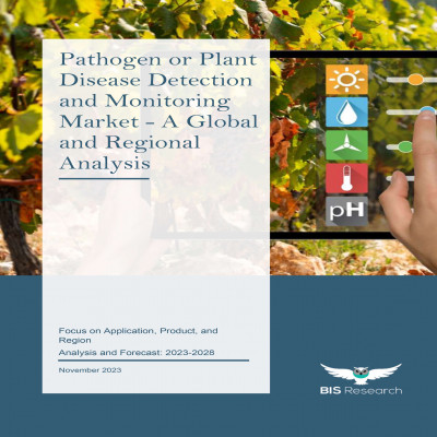 Pathogen or Plant Disease Detection and Monitoring Market - A Global and Regional Analysis